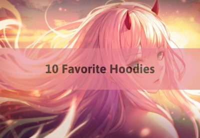 10 Favorite Hoodies