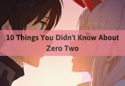 10 Things You Didn't Know About Zero Two